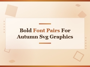 Bold Autumn Font Pair Duos for Stunning Svg Graphics and Seasonal Designs