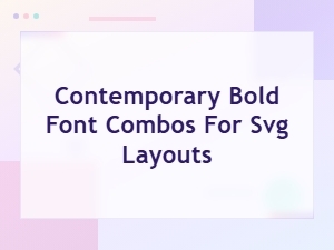 Bold Font Combos That Elevate Svg Layouts