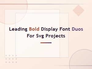 Top Bold Display Font Duos for Svg Design Projects